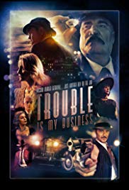 Watch Full Movie :Trouble Is My Business (2018)