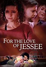 Watch Full Movie :For the Love of Jessee (2018)
