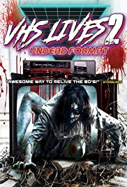 Watch Full Movie :VHS Lives 2: Undead Format (2017)