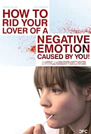 Watch Full Movie :How to Rid Your Lover of a Negative Emotion Caused by You! (2010)