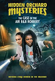 Watch Full Movie :Hidden Orchard Mysteries: The Case of the Air B and B Robbery (2020)