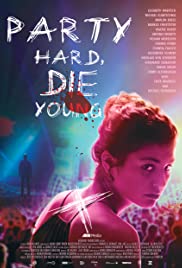Watch Full Movie :Party Hard Die Young (2018)