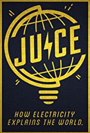 Watch Full Movie :Juice: How Electricity Explains The World (2019)