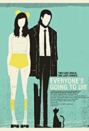 Watch Full Movie :Everyones Going to Die (2013)