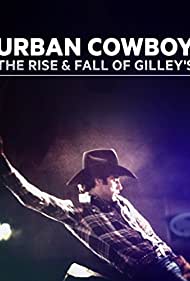 Watch Full Movie :Urban Cowboy: The Rise and Fall of Gilleys (2015)