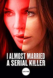 Watch Full Movie :I Almost Married a Serial Killer (2019)
