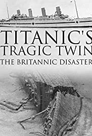 Watch Full Movie :Titanics Tragic Twin: The Britannic Disaster (2016)