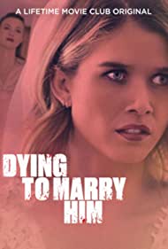 Watch Full Movie :Dying to Marry Him (2021)