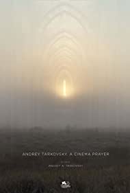 Watch Full Movie :Andrey Tarkovsky. A Cinema Prayer (2019)