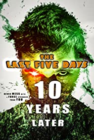 Watch Full Movie :The Last Five Days: 10 Years Later (2021)