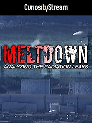 Watch Full Movie :Meltdown: Analyzing the Radiation Leaks (2015)