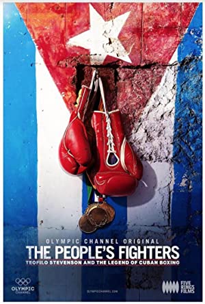 Watch Full Movie :The Peoples Fighters: Teofilo Stevenson and the Legend of Cuban Boxing (2018)