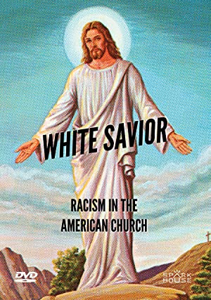 Watch Full Movie :White Savior: Racism in the American Church (2019)