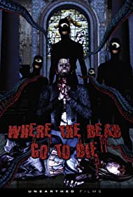 Watch Full Movie :Where the Dead Go to Die (2012)