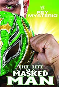 Watch Full Movie :WWE Rey Mysterio The Life of a Masked Man (2011)