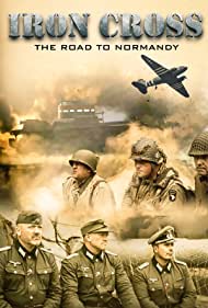 Watch Full Movie :Iron Cross The Road to Normandy (2022)