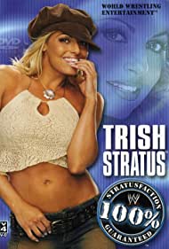 Watch Full Movie :WWE Trish Stratus 100 Stratusfaction (2003)