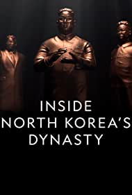 Watch Full Movie :Inside North Koreas Dynasty (2018-)