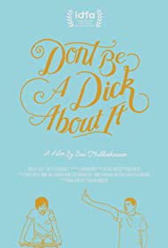 Watch Full Movie :Dont Be a Dick About It (2018)
