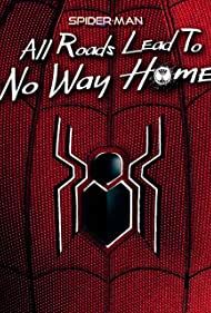 Watch Full Movie :Spider Man All Roads Lead to No Way Home (2022)