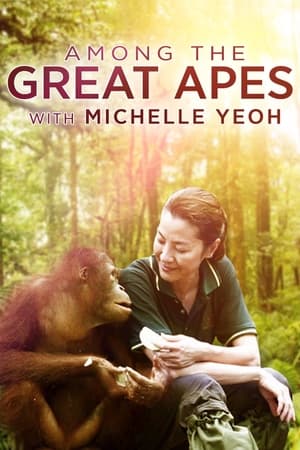 Watch Full Movie :Among the Great Apes with Michelle Yeoh (2009)