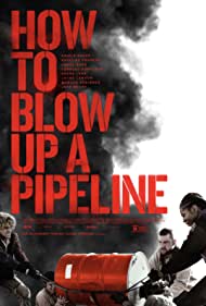 Watch Full Movie :How to Blow Up a Pipeline (2022)