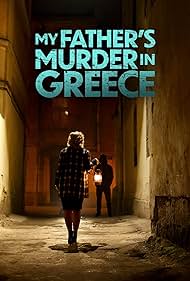 Watch Full Movie :My Fathers Murder in Greece (2024)