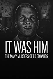 Watch Full Movie :It Was Him: The Many Murders of Ed Edwards (2017 )