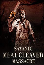 Watch Full Movie :Satanic Meat Cleaver Massacre (2017)