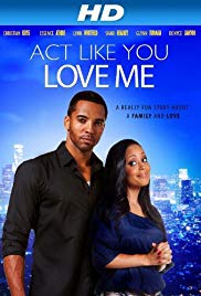 Watch Full Movie :Act Like You Love Me (2013)