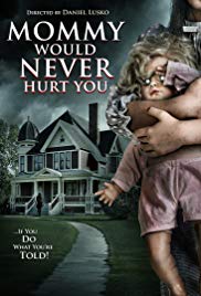 Watch Full Movie :Mommy Would Never Hurt You (2019)