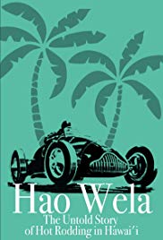 Watch Full Movie :Hao Wela: The Untold Story of Hot Rodding in Hawaii (2017)