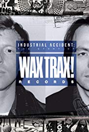 Watch Full Movie :Industrial Accident: The Story of Wax Trax! Records (2018)