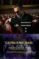 Watch Full Movie :George Michael at the Palais Garnier, Paris (2014)