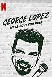 Watch Full Movie :George Lopez: Well Do It for Half (2020)