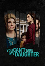 Watch Full Movie :You Cant Take My Daughter (2020)