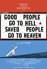 Watch Full Movie :Good People Go to Hell, Saved People Go to Heaven (2012)