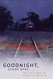 Watch Full Movie :Goodnight, Sugar Babe: The Killing of Vera Jo Reigle (2013)