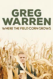 Watch Full Movie :Greg Warren: Where the Field Corn Grows (2020)