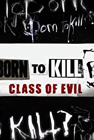 Watch Full Movie :Born to Kill? Class of Evil (2017)