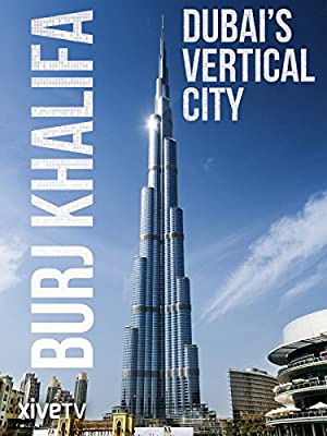 Watch Full Movie :Burj Khalifa: Dubais Vertical City (2011)