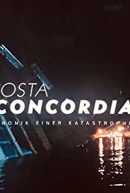 Watch Full Movie :Costa Concordia Chronik einer Katastrophe (2021)
