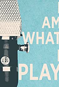 Watch Full Movie :I Am What I Play (2015)