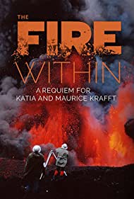 Watch Full Movie :The Fire Within A Requiem for Katia and Maurice Krafft (2022)