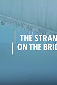 Watch Full Movie :The Stranger on the Bridge (2015)