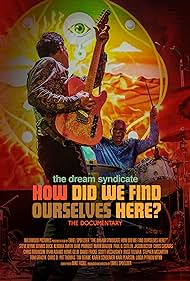 Watch Full Movie :The Dream Syndicate How Did We Find Ourselves Here (2022)