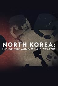 Watch Full Movie :North Korea Inside the Mind of a Dictator (2021)