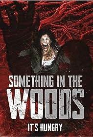 Watch Full Movie :Something in the Woods (2022)