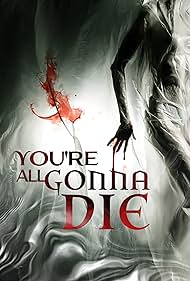 Watch Full Movie :Youre All Gonna Die (2023)