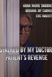 Watch Full Movie :Stalked by My Doctor: Patients Revenge (2018)